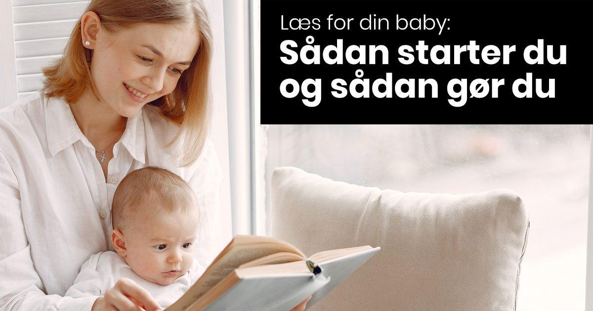 Læs for din baby: Sådan starter du og sådan gør du
