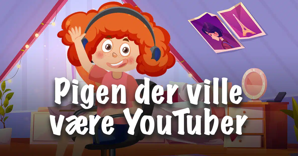 Pigen der ville være YouTuber