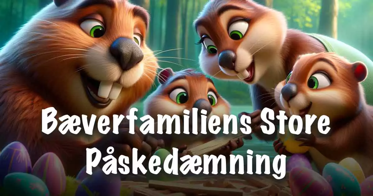 Bæverfamiliens Store Påskedæmning